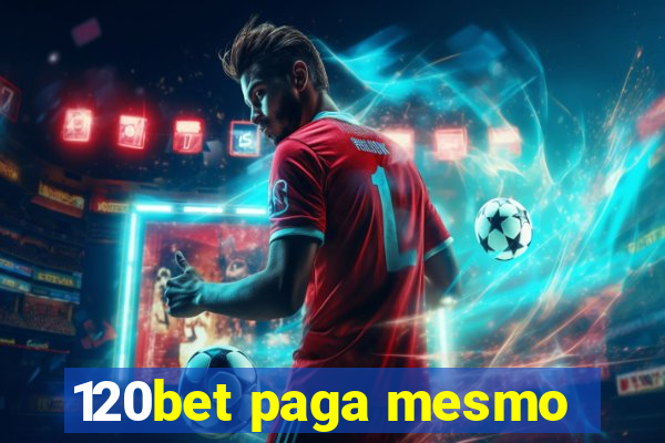 120bet paga mesmo