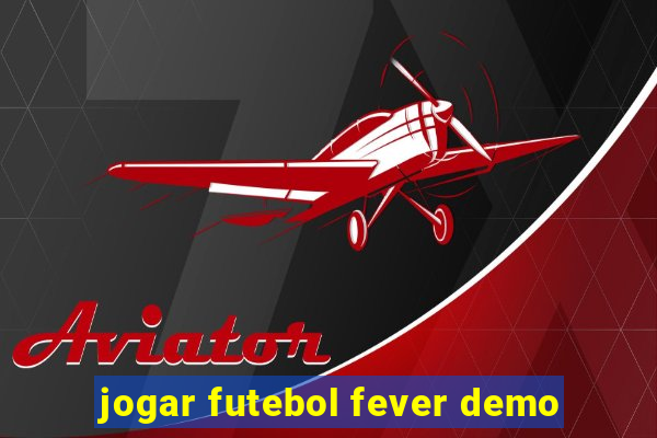 jogar futebol fever demo