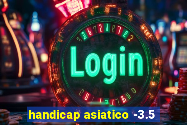 handicap asiatico -3.5