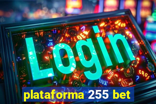 plataforma 255 bet