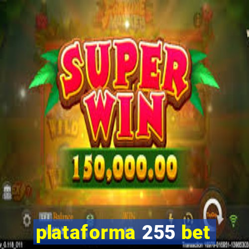 plataforma 255 bet