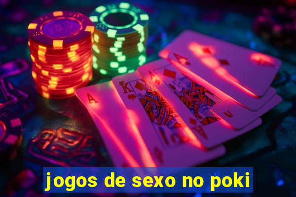 jogos de sexo no poki