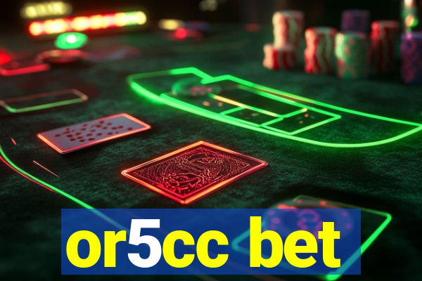 or5cc bet