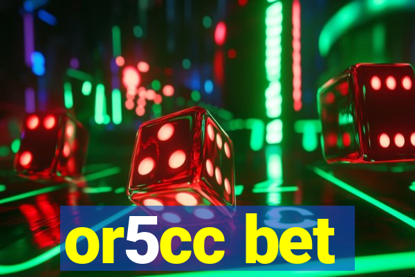 or5cc bet