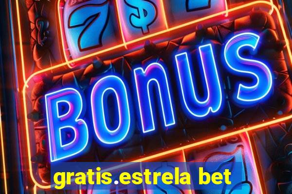 gratis.estrela bet