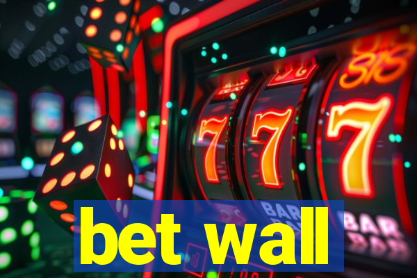 bet wall