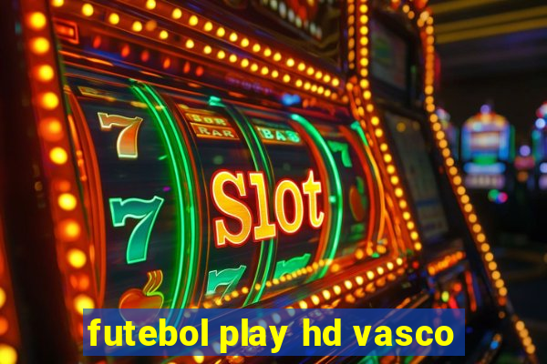 futebol play hd vasco