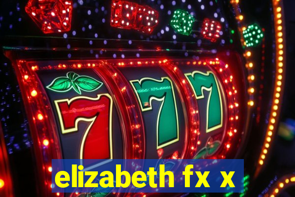 elizabeth fx x