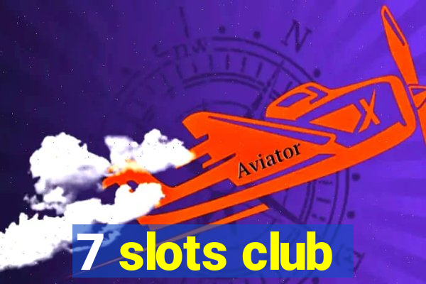 7 slots club