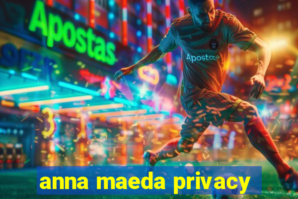 anna maeda privacy