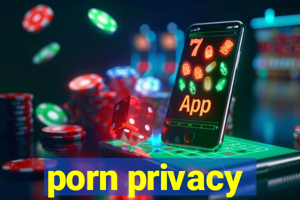 porn privacy