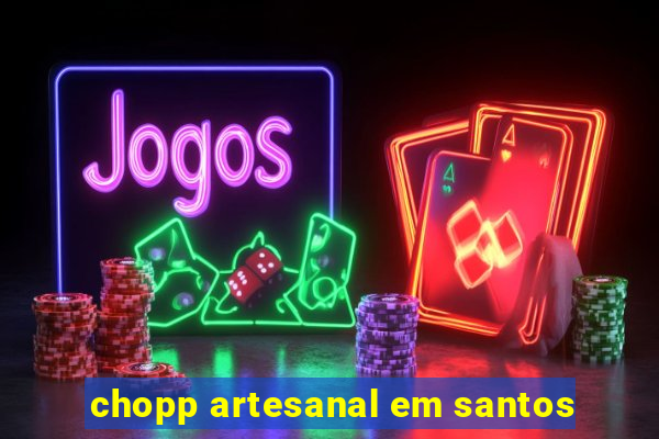 chopp artesanal em santos