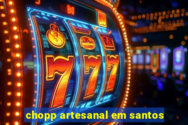 chopp artesanal em santos