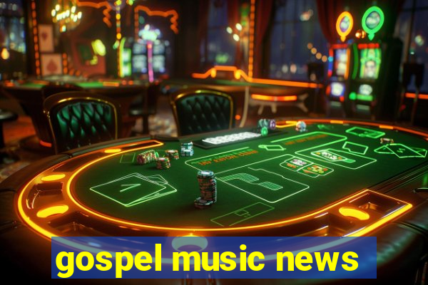 gospel music news