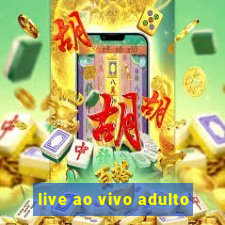 live ao vivo adulto