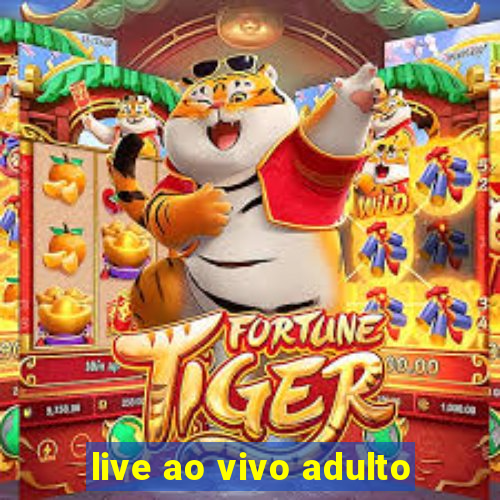 live ao vivo adulto