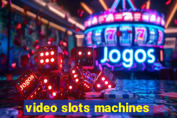 video slots machines