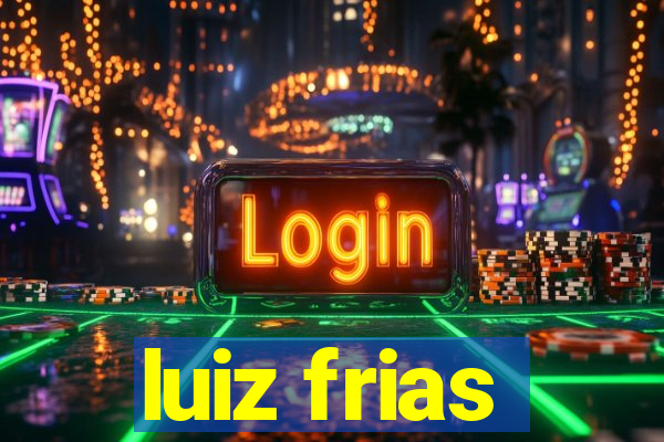 luiz frias