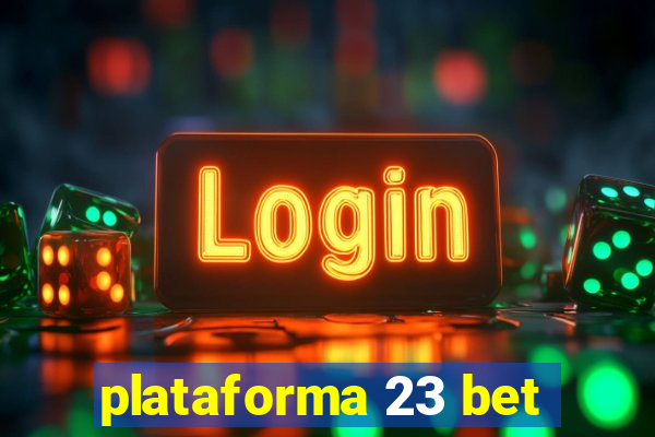 plataforma 23 bet