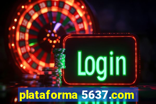 plataforma 5637.com