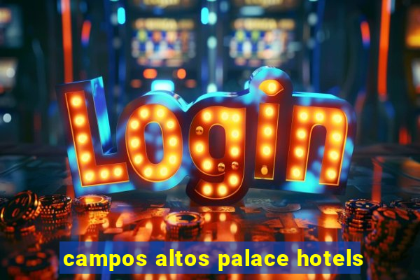 campos altos palace hotels