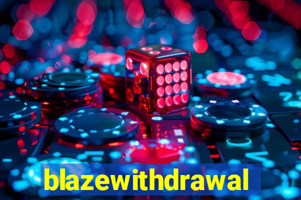 blazewithdrawal