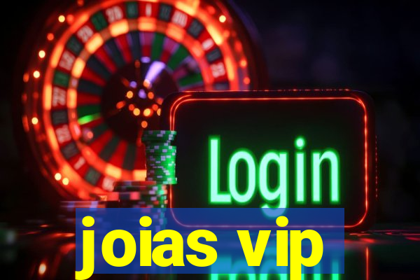 joias vip