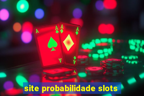 site probabilidade slots