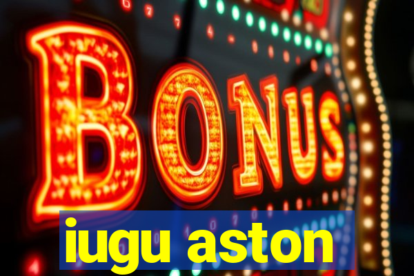 iugu aston