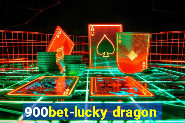 900bet-lucky dragon