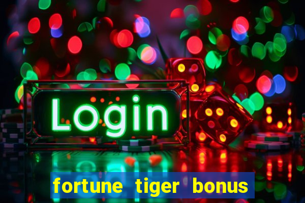 fortune tiger bonus de cadastro