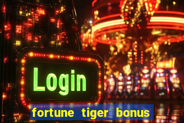 fortune tiger bonus de cadastro