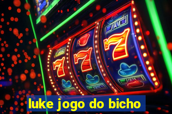 luke jogo do bicho