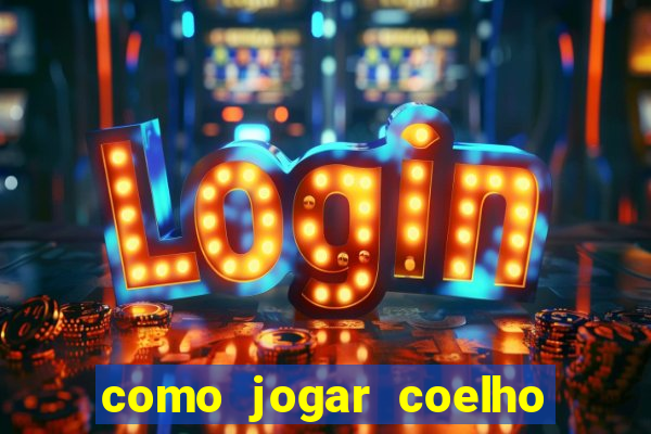 como jogar coelho da fortuna