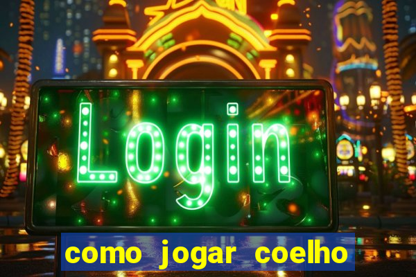 como jogar coelho da fortuna