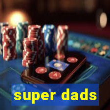 super dads