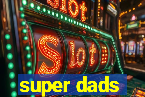 super dads