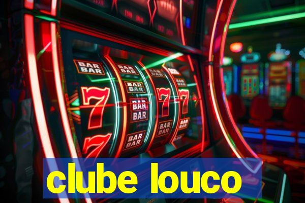 clube louco