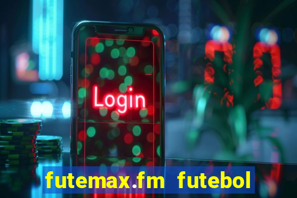 futemax.fm futebol ao vivo