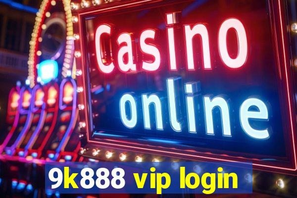 9k888 vip login