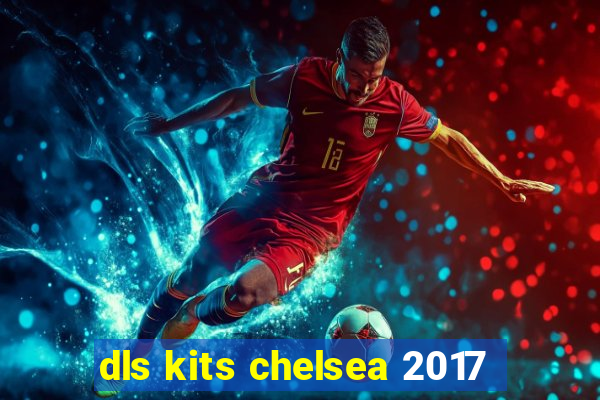 dls kits chelsea 2017