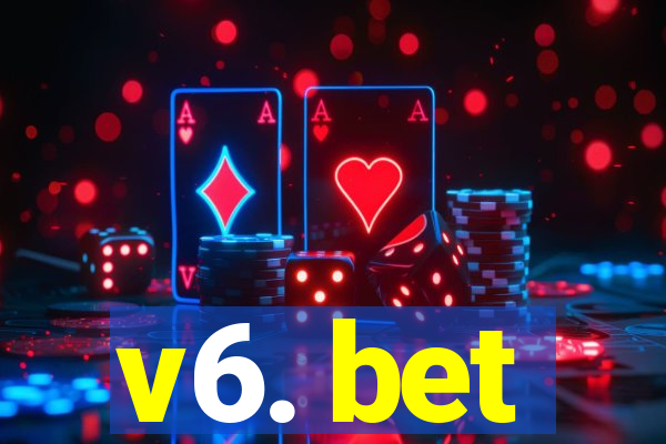 v6. bet