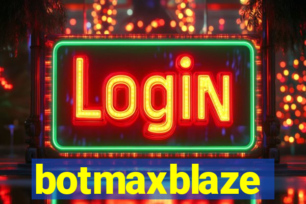 botmaxblaze