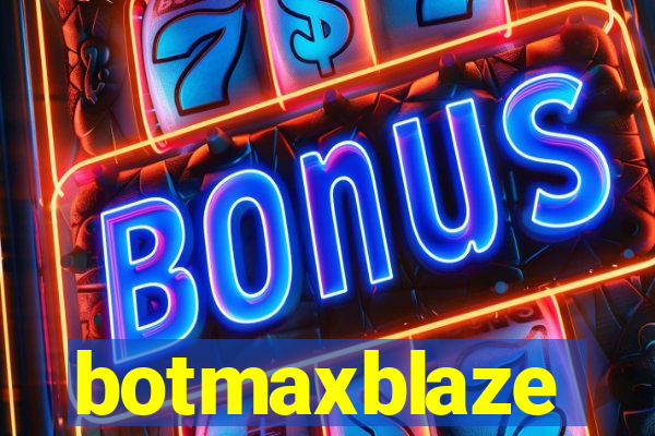 botmaxblaze