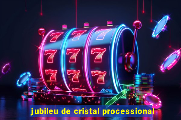 jubileu de cristal processional