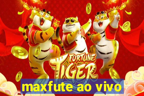 maxfute ao vivo