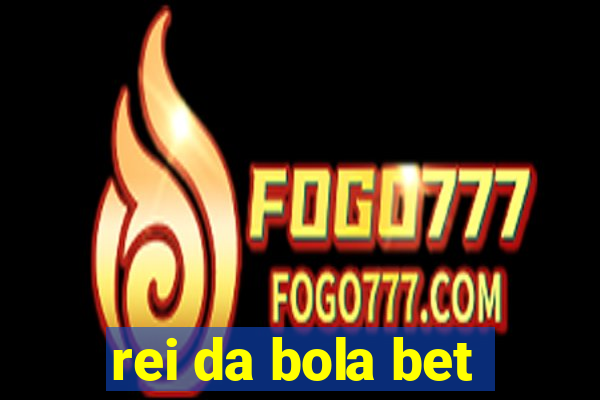 rei da bola bet