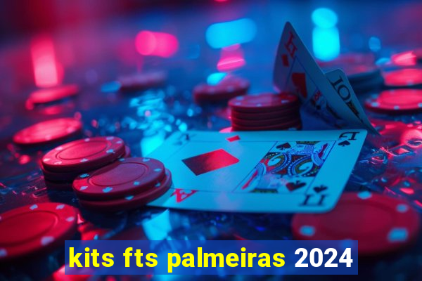 kits fts palmeiras 2024