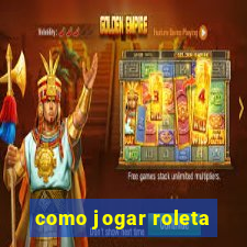 como jogar roleta