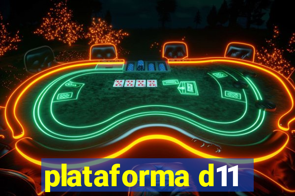 plataforma d11